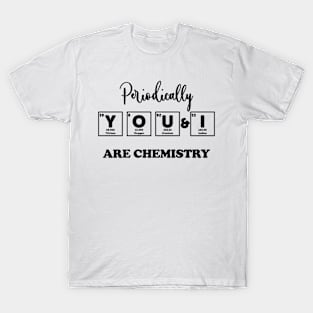 You & I Are chemistry T-Shirt